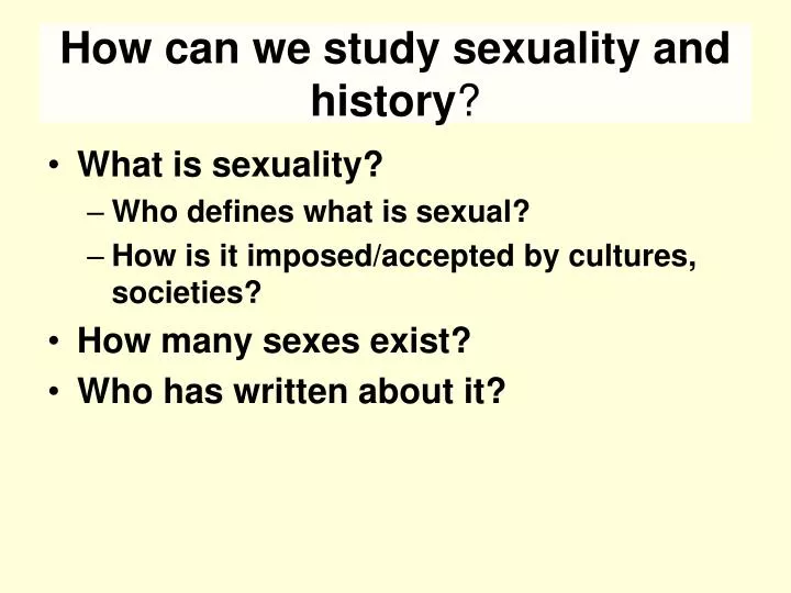 how can we study sexuality and history