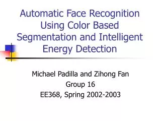 Automatic Face Recognition Using Color Based Segmentation and Intelligent Energy Detection