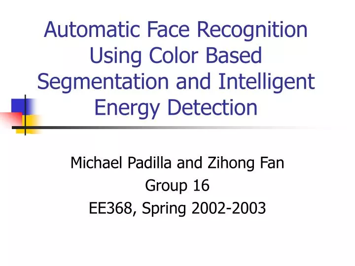 automatic face recognition using color based segmentation and intelligent energy detection