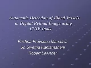 Automatic Detection of Blood Vessels in Digital Retinal Image using CVIP Tools