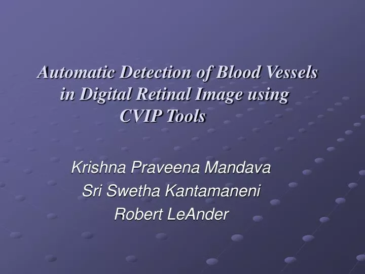 automatic detection of blood vessels in digital retinal image using cvip tools