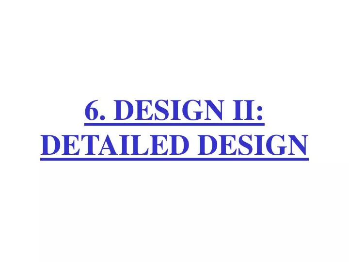 6 design ii detailed design
