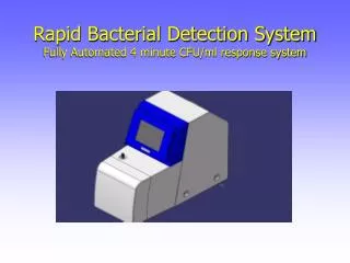 Rapid Bacterial Detection System Fully Automated 4 minute CFU/ml response system