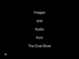 Images and Audio from The Dust Bowl