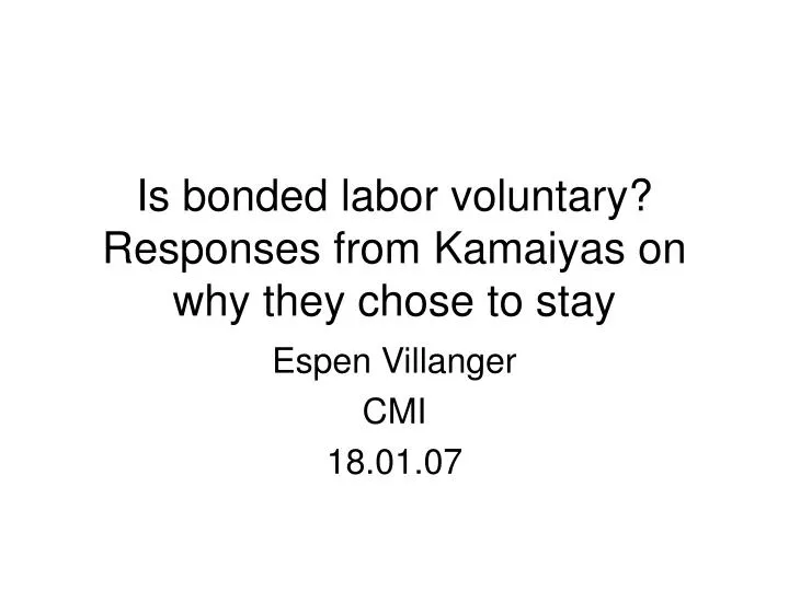 is bonded labor voluntary responses from kamaiyas on why they chose to stay