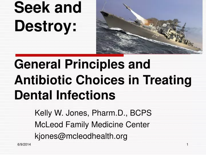 seek and destroy general principles and antibiotic choices in treating dental infections