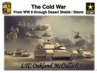 The Cold War From WW II through Desert Shield / Storm