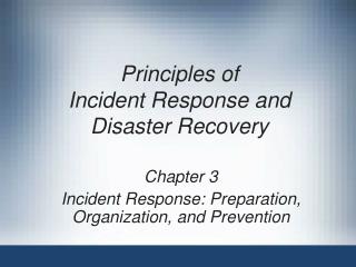 Principles of Incident Response and Disaster Recovery
