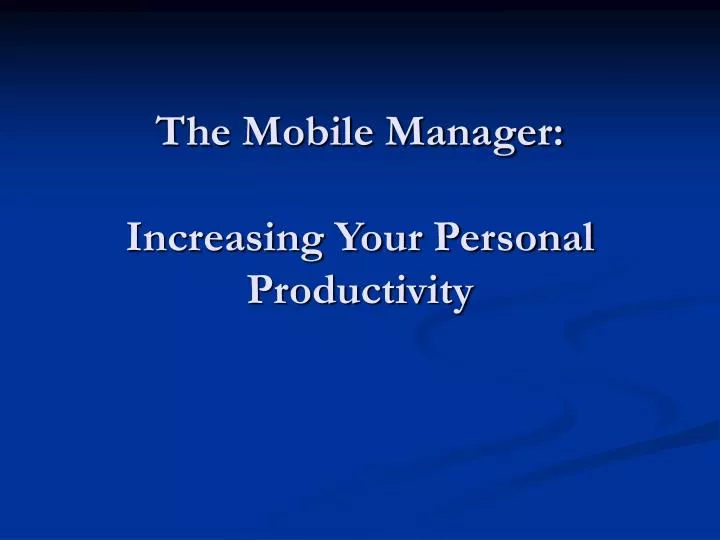 the mobile manager increasing your personal productivity