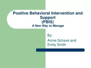 Positive Behavioral Intervention and Support (PBIS) A New Way to Manage