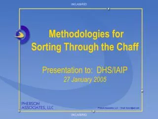 Methodologies for Sorting Through the Chaff Presentation to: DHS/IAIP 27 January 2005