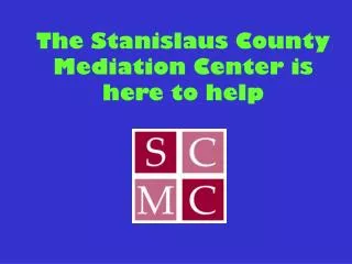 The Stanislaus County Mediation Center is here to help