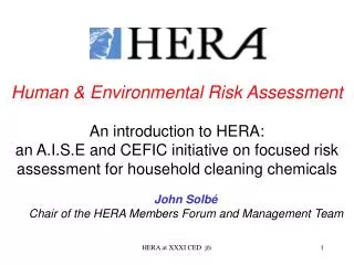 Human &amp; Environmental Risk Assessment An introduction to HERA: an A.I.S.E and CEFIC initiative on focused risk asse