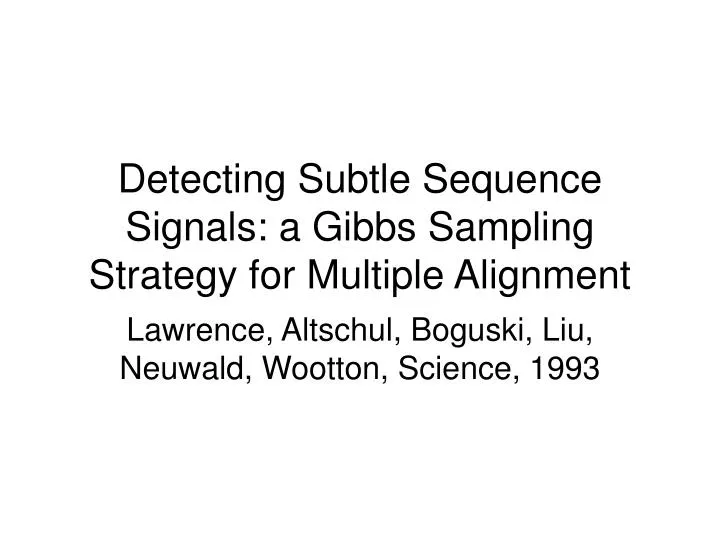 detecting subtle sequence signals a gibbs sampling strategy for multiple alignment