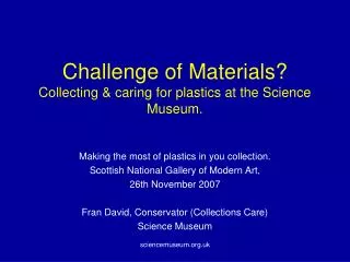 Challenge of Materials? Collecting &amp; caring for plastics at the Science Museum.