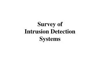 Survey of Intrusion Detection Systems