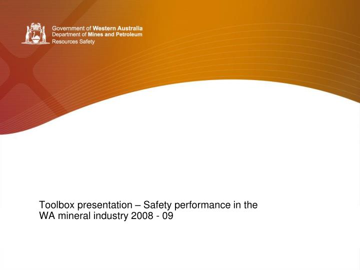 toolbox presentation safety performance in the wa mineral industry 2008 09