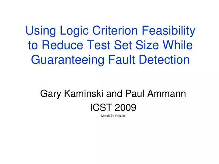 using logic criterion feasibility to reduce test set size while guaranteeing fault detection