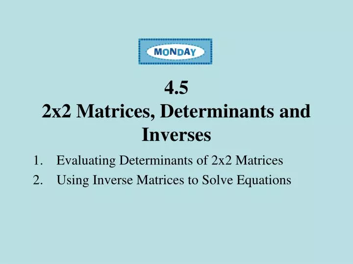 4 5 2x2 matrices determinants and inverses