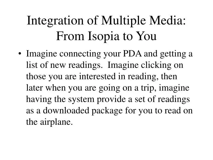 integration of multiple media from isopia to you