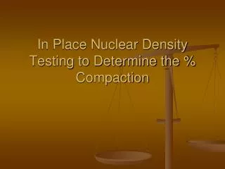 In Place Nuclear Density Testing to Determine the % Compaction