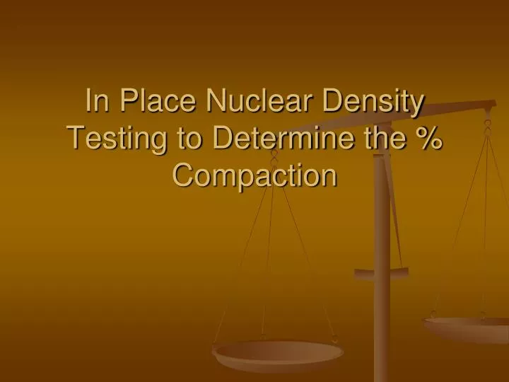 in place nuclear density testing to determine the compaction