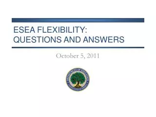 ESEA FLEXIBILITY: Questions and Answers