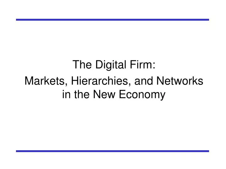the digital firm markets hierarchies and networks in the new economy