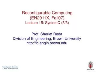 Reconfigurable Computing (EN2911X, Fall07) Lecture 15: SystemC (3/3)