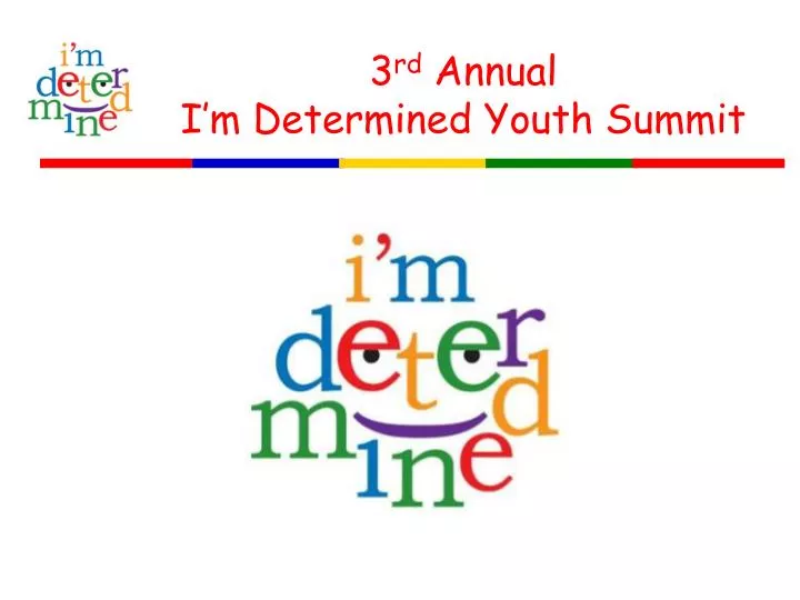 3 rd annual i m determined youth summit
