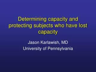 Determining capacity and protecting subjects who have lost capacity