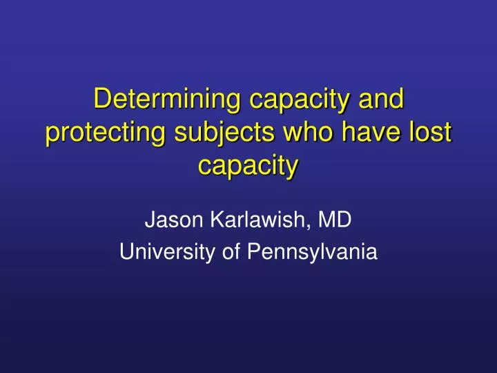 determining capacity and protecting subjects who have lost capacity