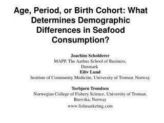 Age, Period, or Birth Cohort: What Determines Demographic Differences in Seafood Consumption?