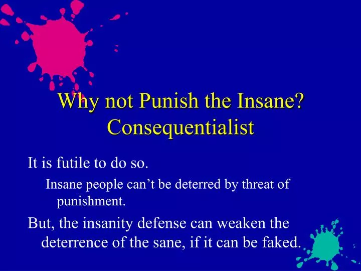 why not punish the insane consequentialist