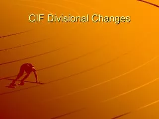 CIF Divisional Changes