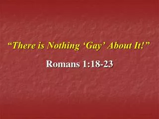 “There is Nothing ‘Gay’ About It!”