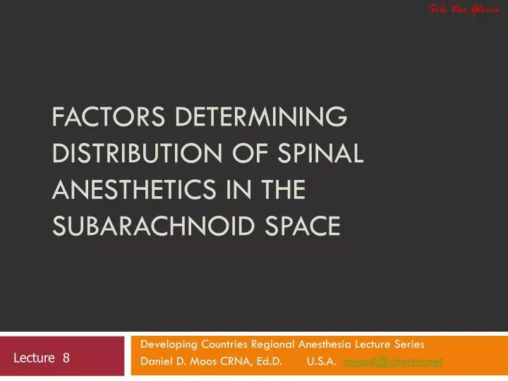 factors determining distribution of spinal anesthetics in the subarachnoid space