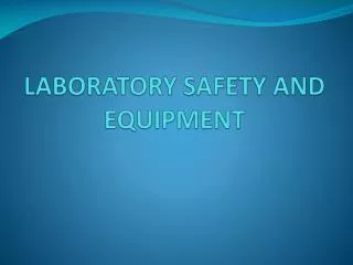 LABORATORY SAFETY AND EQUIPMENT