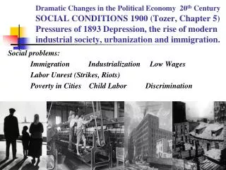 Social problems: 		Immigration Industrialization Low Wages Labor Unrest (Strikes, Riots)