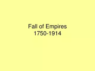 Fall of Empires 1750-1914
