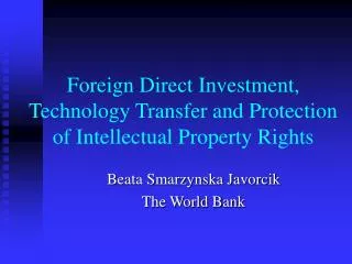 Foreign Direct Investment, Technology Transfer and Protection of Intellectual Property Rights