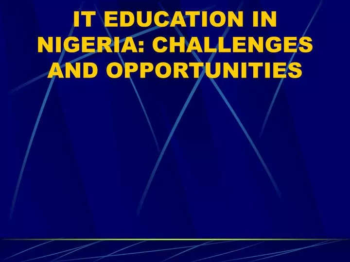 it education in nigeria challenges and opportunities