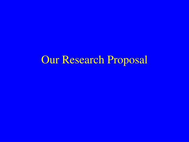 our research proposal