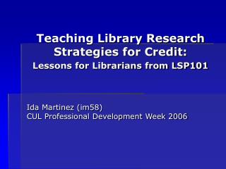 Teaching Library Research Strategies for Credit: Lessons for Librarians from LSP101