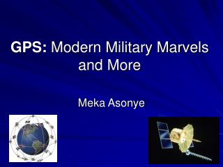 GPS: Modern Military Marvels and More