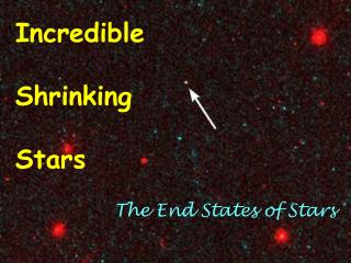 Incredible Shrinking Stars