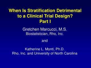 When Is Stratification Detrimental to a Clinical Trial Design? Part I