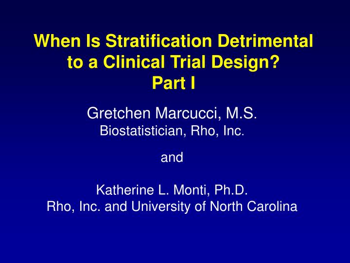 when is stratification detrimental to a clinical trial design part i