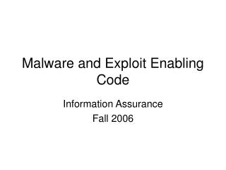 Malware and Exploit Enabling Code