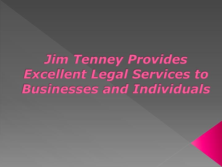 jim tenney provides excellent legal services to businesses and individuals
